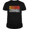 Yeah I’m Into Science Shirt Classic Men's T-shirt