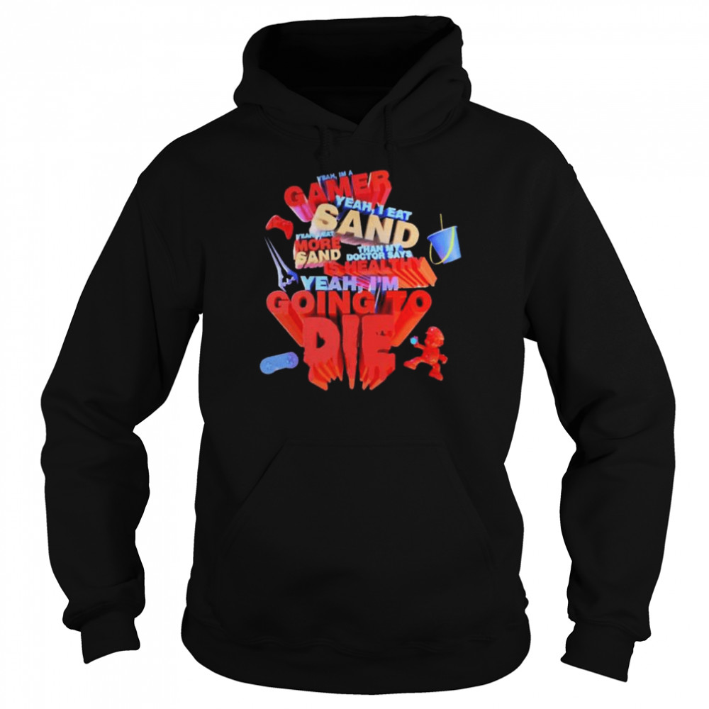 Yeah I’m gamer yeah I eat sand  Unisex Hoodie