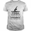 Yoga because punching people is frowned upon  Classic Men's T-shirt