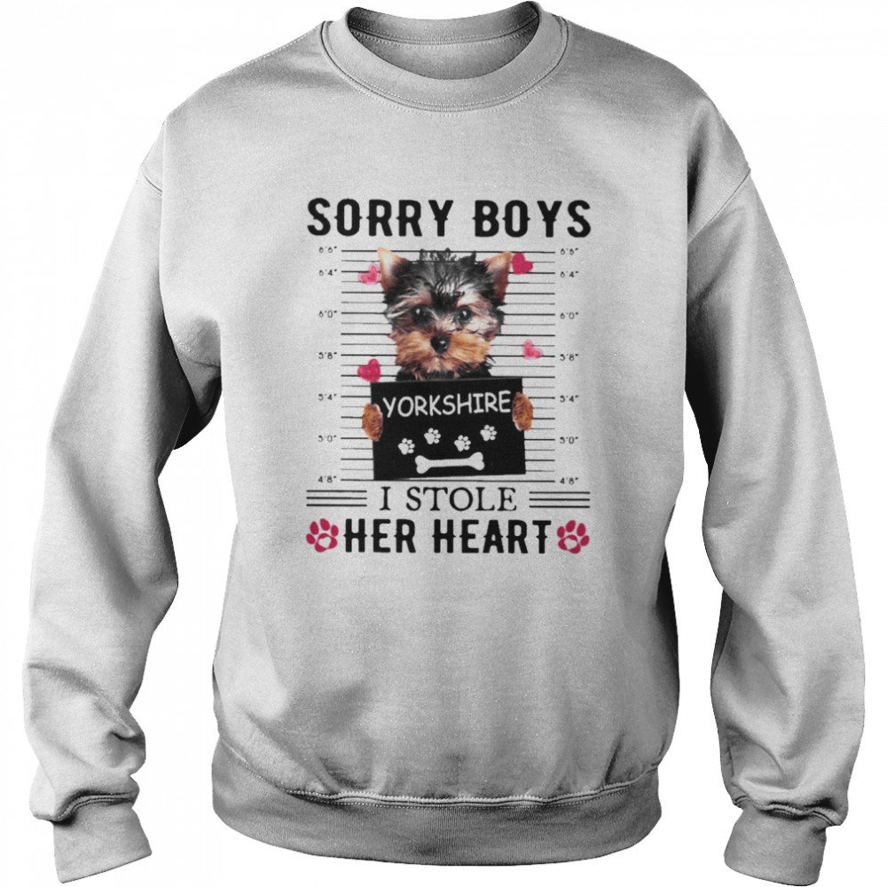 YorkShire Terrier Sorry Boys I Stole Her Heart Shirt Unisex Sweatshirt