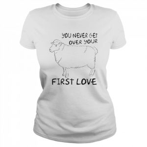 You Never Get Over Your First Love Shirt Classic Women's T-shirt