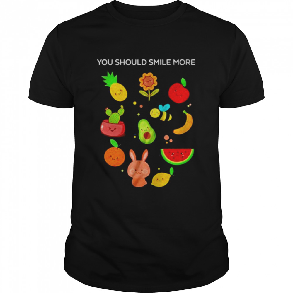 You Should Smile More shirt