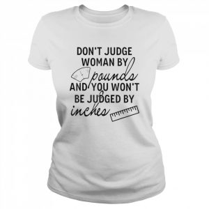 You Won’t Be Judged By Inches Quotes T-Shirt Classic Women's T-shirt