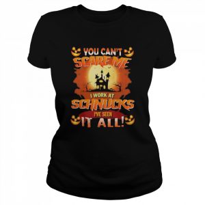 You can’t Scare Me I WOrk At Schnucks i’ve Seen It All Halloween 2022  Classic Women's T-shirt