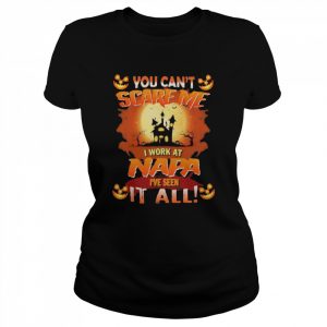 You can’t Scare Me I Work At Napa i’ve Seen It All Halloween 2022  Classic Women's T-shirt