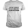 You don’t know me You just know what I allow You to know  Classic Men's T-shirt