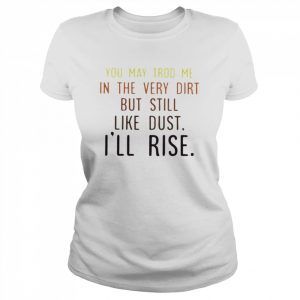 You may trod me in the very dirt  Classic Women's T-shirt