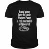 Young Pussy Have No Taste Mature Pussy Is Rell Marinated T-Shirt Classic Men's T-shirt