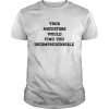 Your ancestors would find you incomprehensible  Classic Men's T-shirt