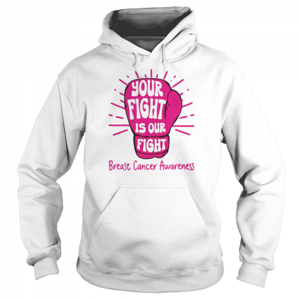 Your fight is our fight breast cancer awareness  Unisex Hoodie