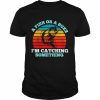 a fish or a buzz I’m catching something  Classic Men's T-shirt