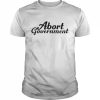 abort Government  Classic Men's T-shirt