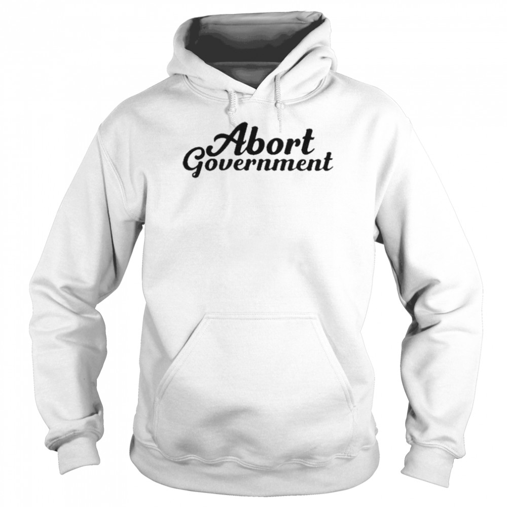 abort Government  Unisex Hoodie