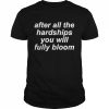 after all the hardships you will fully bloom  Classic Men's T-shirt