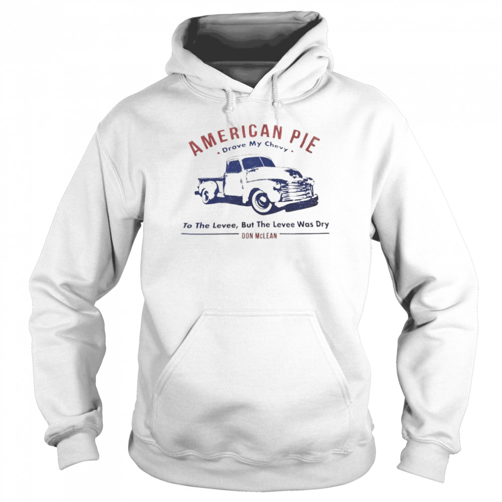 american pie drove my chevy to the levee Don McLean  Unisex Hoodie