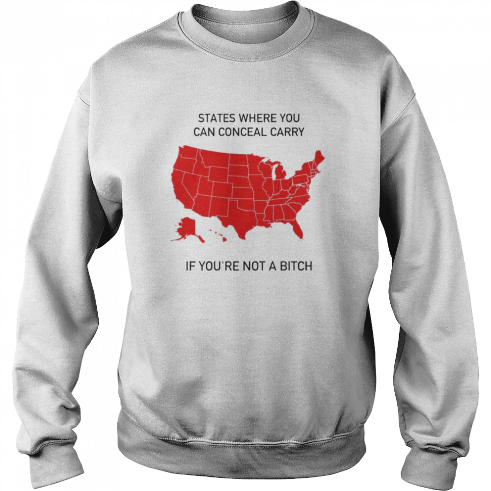 american states where you can conceal carry if you’re not a bitch  Unisex Sweatshirt