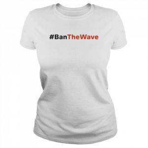 ban the wave  Classic Women's T-shirt