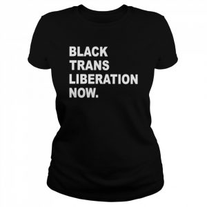 black trans liberty now  Classic Women's T-shirt