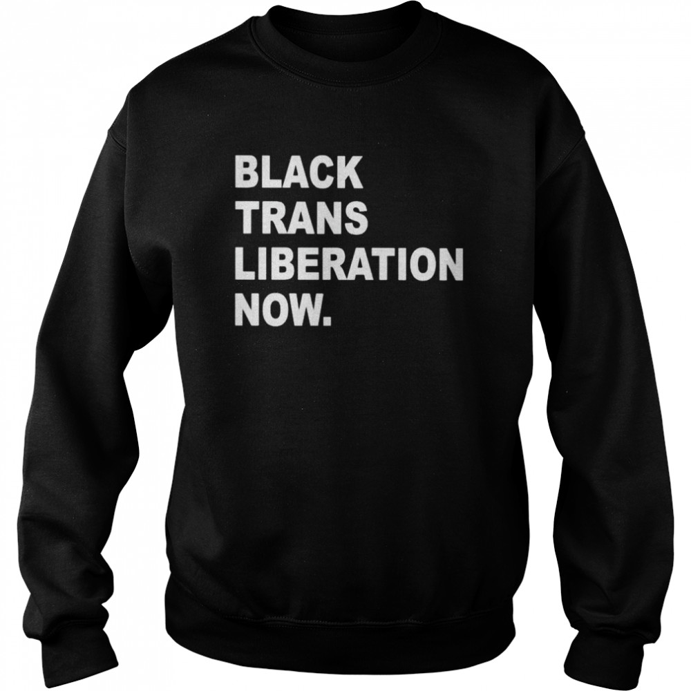 black trans liberty now  Unisex Sweatshirt