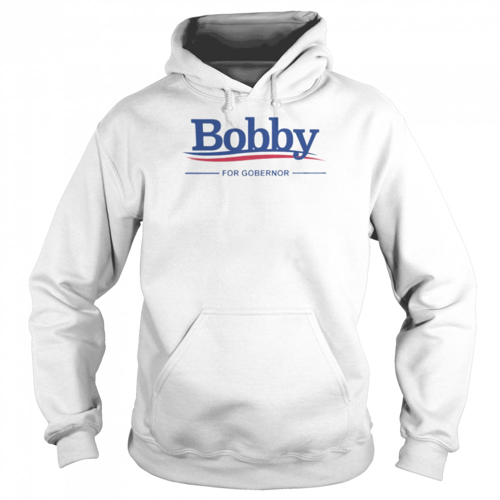 bobby for governor 2022  Unisex Hoodie