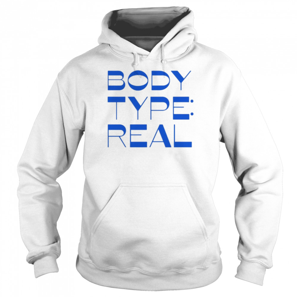 body type real  Unisex Hoodie