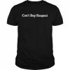 can’t buy respect  Classic Men's T-shirt