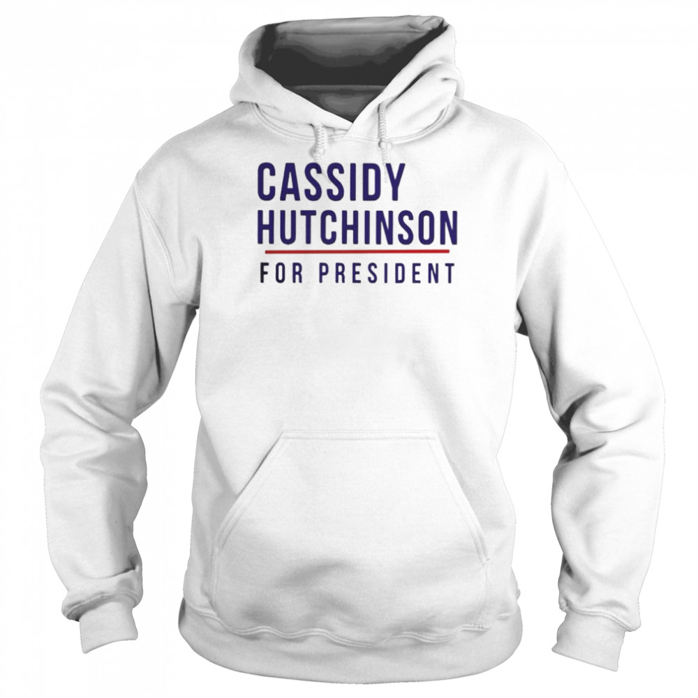 cassidy Hutchinson for president  Unisex Hoodie