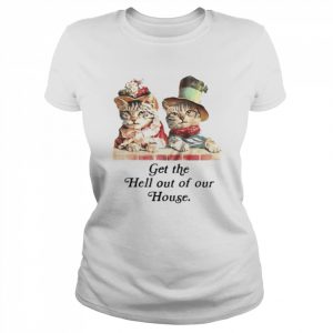 cat get the hell out of our house  Classic Women's T-shirt