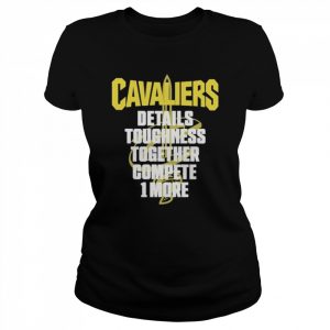 cavaliers details toughness together compete 1 more  Classic Women's T-shirt