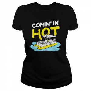 comin’ in hot  Classic Women's T-shirt