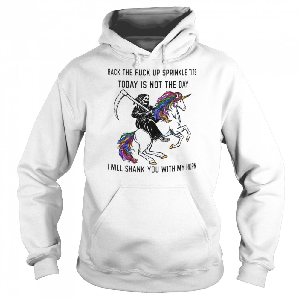 death back the fuck up sprinkle tits today is not the day  Unisex Hoodie