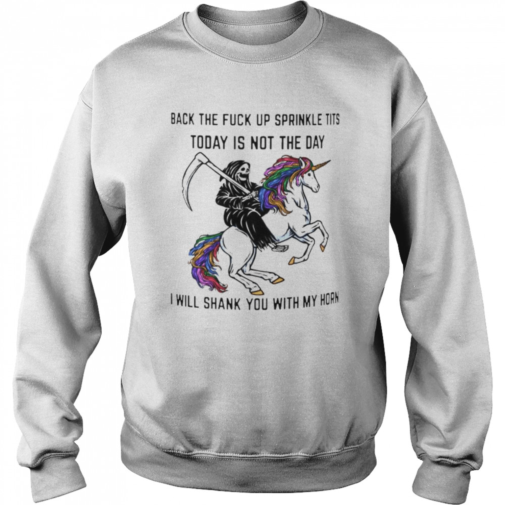 death back the fuck up sprinkle tits today is not the day  Unisex Sweatshirt