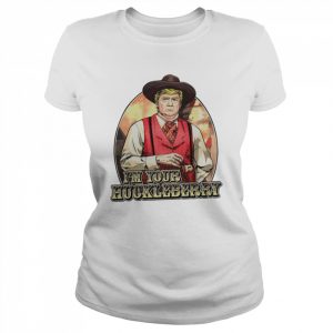 donald Trump I’m your huckleberry  Classic Women's T-shirt