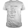 don’t make it bad tank a sad song and make it better 2022  Classic Men's T-shirt