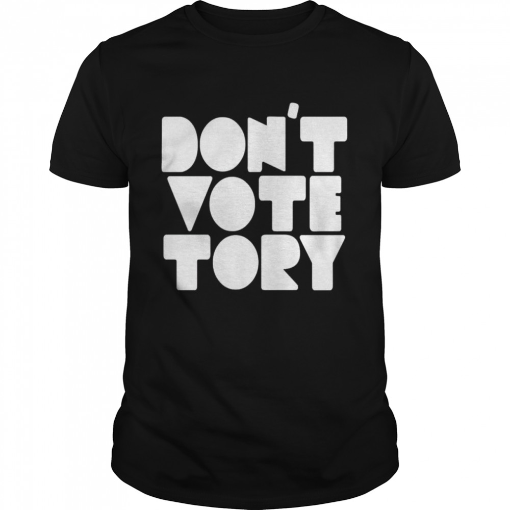 don’t vote tory shirt