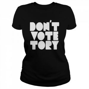 don’t vote tory  Classic Women's T-shirt