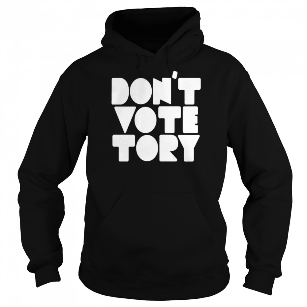 don’t vote tory  Unisex Hoodie