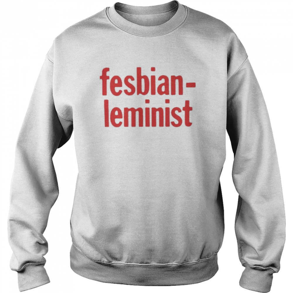 fesbian leminist  Unisex Sweatshirt