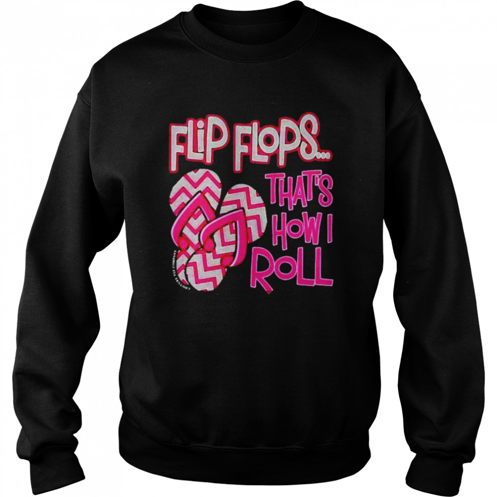 flip flops that’s how I roll  Unisex Sweatshirt