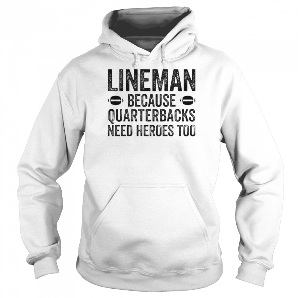 football linemen because quarterbacks need heroes too  Unisex Hoodie