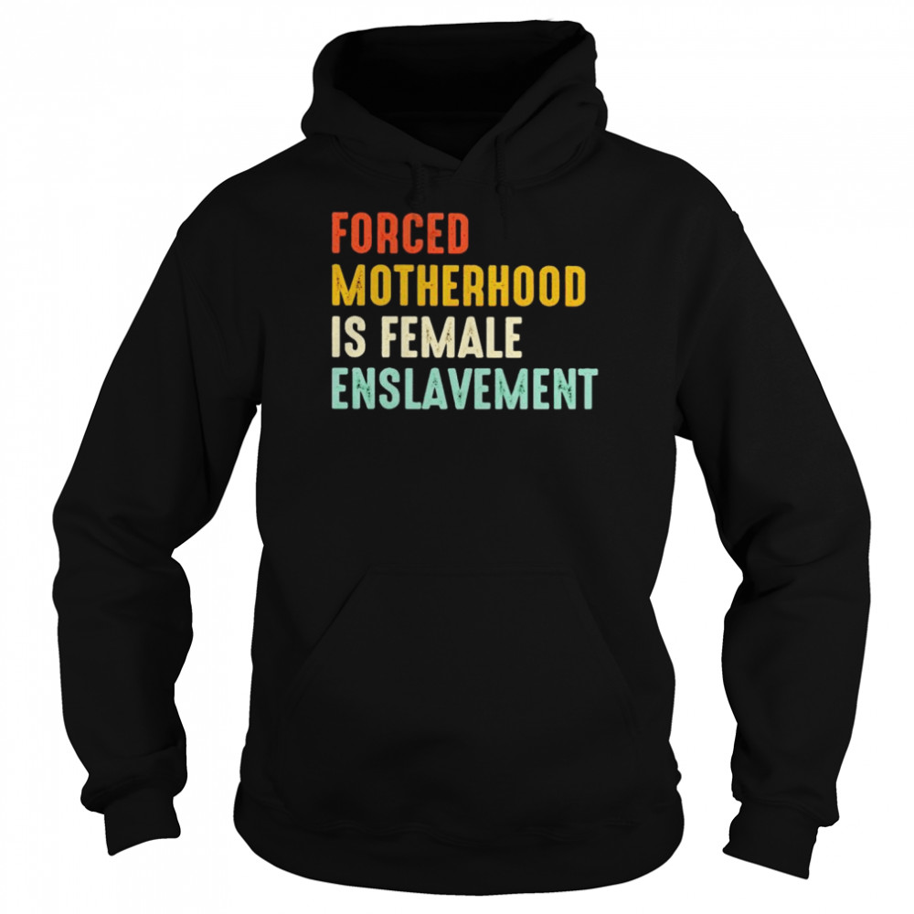 forced motherhood is female enslavement  Unisex Hoodie