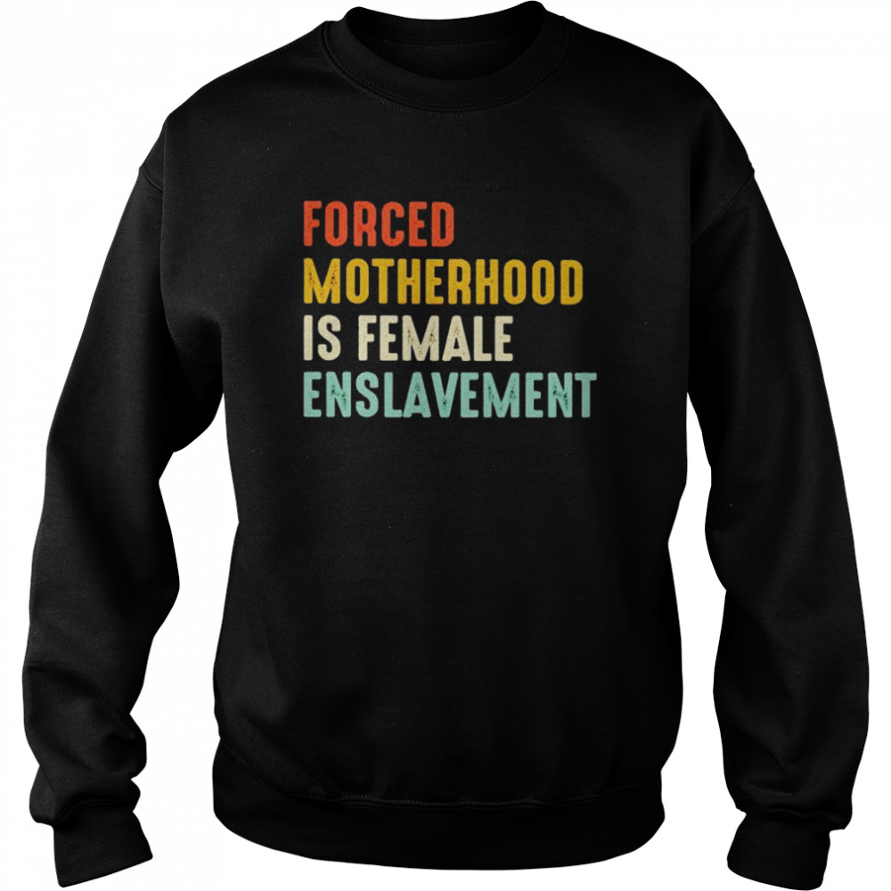 forced motherhood is female enslavement  Unisex Sweatshirt