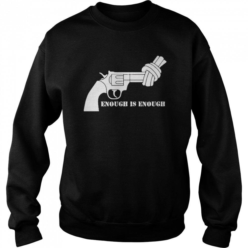 gun enough is enough  Unisex Sweatshirt