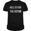 hell is for the goyim  Classic Men's T-shirt