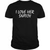 i love her snatch  Classic Men's T-shirt