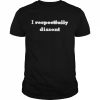 i respectfully dissent  Classic Men's T-shirt