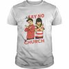 just say no to church  Classic Men's T-shirt