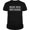 make men men again  Classic Men's T-shirt