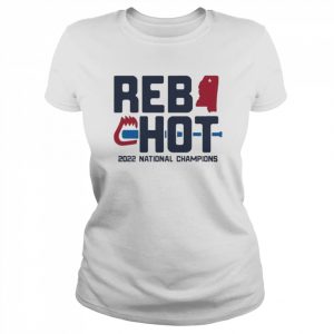 ole Miss Rebels REB HOT 2022 National Champions Shirt Classic Women's T-shirt