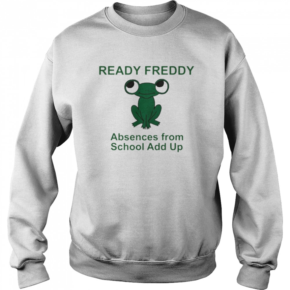 ready Freddy Absences From School Add Up Shirt Unisex Sweatshirt